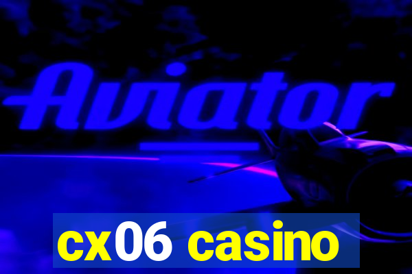 cx06 casino